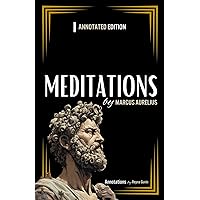 Meditations by Marcus Aurelius: Annotated Edition Deluxe (by Reyna Gunin) Meditations by Marcus Aurelius: Annotated Edition Deluxe (by Reyna Gunin) Kindle Paperback Hardcover