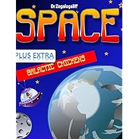 SPACE plus Galactic Chickens: What is space and more importantly who are the Galactic Chickens? SPACE plus Galactic Chickens: What is space and more importantly who are the Galactic Chickens? Hardcover Paperback