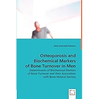 Osteoporosis and Biochemical Markers of Bone Turnover in Men: Determinants of Biochemical Markers of Bone Turnover and their Association with Bone Mineral Density