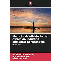 Medição da eficiência de escala da indústria alimentar no Vietname: Modelo DEA (Portuguese Edition)