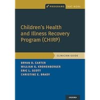 Children's Health and Illness Recovery Program (CHIRP): Clinician Guide (Programs That Work) Children's Health and Illness Recovery Program (CHIRP): Clinician Guide (Programs That Work) Paperback Kindle