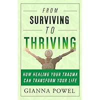 From Surviving to Thriving: How Healing Your Trauma Can Transform Your Life (PQ Unleashed: A Better Me)