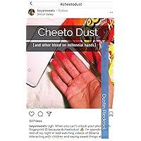 Cheeto Dust: (and other blood on millennial hands) Cheeto Dust: (and other blood on millennial hands) Paperback Kindle