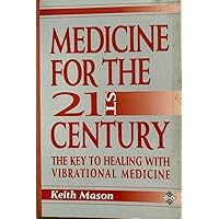 Medicine for the Twenty-First Century: The Key to Healing With Vibrational Medicine Medicine for the Twenty-First Century: The Key to Healing With Vibrational Medicine Paperback Mass Market Paperback