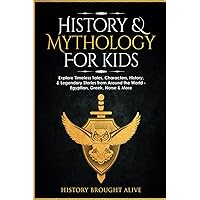 History & Mythology For Kids: Explore Timeless Tales, Characters, History, & Legendary Stories from Around the World - Egyptian, Greek, Norse & More: 4 books (4 books in 1)