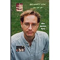 Bio Marty Vita: Life Life Life Bio Marty Vita: Life Life Life Paperback Kindle Hardcover