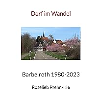Dorf im Wandel: Barbelroth 1980-2023 (German Edition)