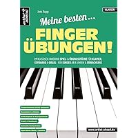 Meine besten Fingerübungen! 27 klassisch-moderne Spiel- und Übungsstücke für Klavier, Keyboard & Orgel - für Kinder ab 8 Jahren & Erwachsene. Lehrbuch für Piano. Klaviernoten. Fingertraining. Meine besten Fingerübungen! 27 klassisch-moderne Spiel- und Übungsstücke für Klavier, Keyboard & Orgel - für Kinder ab 8 Jahren & Erwachsene. Lehrbuch für Piano. Klaviernoten. Fingertraining. Pamphlet