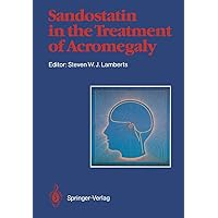 Sandostatin® in the Treatment of Acromegaly: Consensus Round Table, Amsterdam 1987 Sandostatin® in the Treatment of Acromegaly: Consensus Round Table, Amsterdam 1987 Kindle Hardcover Paperback