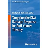 Targeting the DNA Damage Response for Anti-Cancer Therapy (Cancer Drug Discovery and Development) Targeting the DNA Damage Response for Anti-Cancer Therapy (Cancer Drug Discovery and Development) Kindle Hardcover Paperback