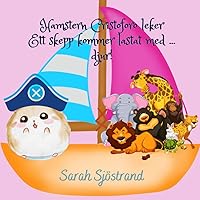 Hamstern Cristoforo leker Ett skepp kommer lastat ... med djur! (Cristoforo, den upptäcktsresande hamstern) (Swedish Edition)