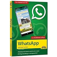 WhatsApp - Make the Most of Use - 4th Edition - Latest Version 2021 with All Functions Explained: - Complete in Colour - For Beginners and Advanced Users - For Android and iOS WhatsApp - Make the Most of Use - 4th Edition - Latest Version 2021 with All Functions Explained: - Complete in Colour - For Beginners and Advanced Users - For Android and iOS Paperback Kindle