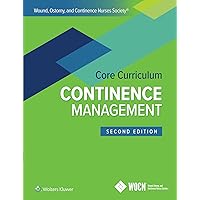 Wound, Ostomy, and Continence Nurses Society Core Curriculum: Continence Management Wound, Ostomy, and Continence Nurses Society Core Curriculum: Continence Management Paperback eTextbook