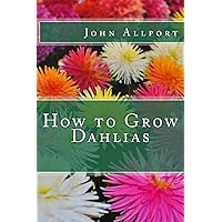 How to Grow Dahlias How to Grow Dahlias Paperback Mass Market Paperback
