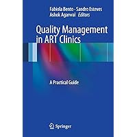 Quality Management in ART Clinics: A Practical Guide Quality Management in ART Clinics: A Practical Guide Kindle Hardcover Paperback