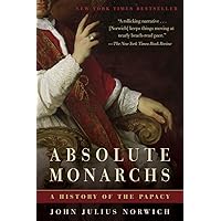 Absolute Monarchs: A History of the Papacy Absolute Monarchs: A History of the Papacy Paperback Audible Audiobook Kindle Hardcover Preloaded Digital Audio Player