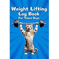 Weight Lifting Log Book for Teen Boys: Fitness Tracker and Gym Diary, Workout Journal for Teens and Boys Weight Lifting Log Book for Teen Boys: Fitness Tracker and Gym Diary, Workout Journal for Teens and Boys Paperback