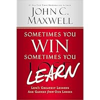Sometimes You Win--Sometimes You Learn: Life's Greatest Lessons Are Gained from Our Losses Sometimes You Win--Sometimes You Learn: Life's Greatest Lessons Are Gained from Our Losses Paperback Kindle Audible Audiobook Hardcover Audio CD
