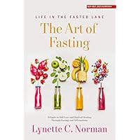 The Art of Fasting: A Guide to Self-Love and Radical Healing (The Fearless and Flawless) The Art of Fasting: A Guide to Self-Love and Radical Healing (The Fearless and Flawless) Paperback Kindle