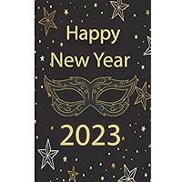 Happy New Year Notebook 2023: Happy New Year Notebook Gift Idea for Men, Women, Teens, Boys, Girls, Adults, Christmas and Birthday