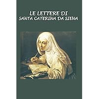 Le lettere di Santa Caterina da Siena (Italian Edition) Le lettere di Santa Caterina da Siena (Italian Edition) Kindle Audible Audiobook Paperback