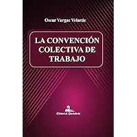 LA CONVENCIÓN COLECTIVA DE TRABAJO (Spanish Edition) LA CONVENCIÓN COLECTIVA DE TRABAJO (Spanish Edition) Paperback