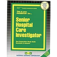 Senior Hospital Care Investigator(Passbooks) (Career Examination Series) Senior Hospital Care Investigator(Passbooks) (Career Examination Series) Spiral-bound