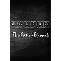 Daschund The Perfect Element: Pet Health Record, Periodic Table Inspired Dog Vaccination and Shot Record Note Book, Complete Puppy and Dog Immunization Schedule and Record in Chalkboard Style