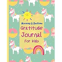 Unicorn Kids Gratitude Journal Morning & Bedtime: Daily Journal Notebook For Children To Cultivate That Attitude Of Gratefulness , Prompts And ... , Boys ,Teens ,Student .Cute Design Cover.