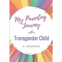 My Parenting Journey with a Transgender Child: A Journal