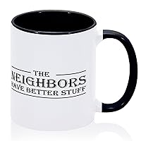 The Neighbor Have Better Stuff Coffee Mug 11oz Cute Ceramic Tea Mug Gifts for Grandmother Ceramic Black