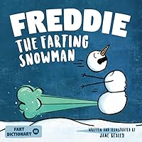 Freddie The Farting Snowman: A Funny Read Aloud Picture Book For Kids And Adults About Snowmen Farts and Toots (Fart Dictionaries and Toot Along Stories) Freddie The Farting Snowman: A Funny Read Aloud Picture Book For Kids And Adults About Snowmen Farts and Toots (Fart Dictionaries and Toot Along Stories) Paperback Kindle