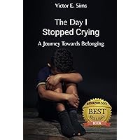 The Day I Stopped Crying: A Journey Towards Belonging The Day I Stopped Crying: A Journey Towards Belonging Paperback Hardcover