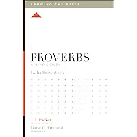 Proverbs: A 12-Week Study (Knowing the Bible) Proverbs: A 12-Week Study (Knowing the Bible) Paperback Kindle