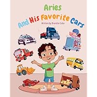 Aries And His Favorite Cars: A children's book about cars and trucks, kids car books, children's transportation, age 3-6