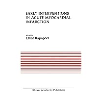 Early Interventions in Acute Myocardial Infarction (Developments in Cardiovascular Medicine Book 97) Early Interventions in Acute Myocardial Infarction (Developments in Cardiovascular Medicine Book 97) Kindle Hardcover Paperback