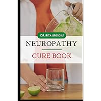 The Neuropathy Cure Book: Understanding Peripheral Neuropathy (Diagnosis, Treatment, and Prevention) The Neuropathy Cure Book: Understanding Peripheral Neuropathy (Diagnosis, Treatment, and Prevention) Hardcover Paperback