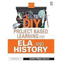 DIY Project Based Learning for ELA and History (Eye on Education) DIY Project Based Learning for ELA and History (Eye on Education) Paperback Kindle Hardcover