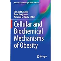 Cellular and Biochemical Mechanisms of Obesity (Advances in Biochemistry in Health and Disease)