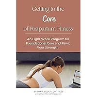 Getting to the Core of Postpartum Fitness: 8-weeks of exercise videos, plus 8 extra BONUS videos! Getting to the Core of Postpartum Fitness: 8-weeks of exercise videos, plus 8 extra BONUS videos! Kindle
