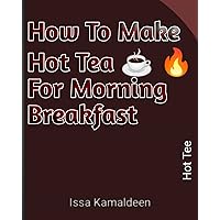 How To Make/Prepare Hot Tea ☕ 🔥 For Morning Breakfast