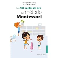 Las 100 reglas de oro del método Montessori Las 100 reglas de oro del método Montessori Paperback