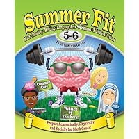 Summer Fit Fifth to Sixth Grade: Preparing Children Academically, Physically and Socially for the Sixth Grade! Summer Fit Fifth to Sixth Grade: Preparing Children Academically, Physically and Socially for the Sixth Grade! Paperback