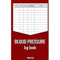 blood pressure log book pocket size: small diary for recording and monitoring date / time / blood pressure / pulse / at home, notes, size 5”x 8” blood pressure log book pocket size: small diary for recording and monitoring date / time / blood pressure / pulse / at home, notes, size 5”x 8” Paperback