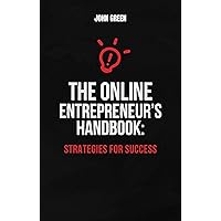 The Online Entrepreneur's Handbook: Strategies for Success