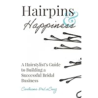 Hairpins & Happiness: A Hairstylist's Guide to Building a Successful Bridal Business Hairpins & Happiness: A Hairstylist's Guide to Building a Successful Bridal Business Paperback Kindle