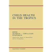 Child Health in the Tropics: Leuven, 18–21 October 1983 (Sixth Nutricia-Cow and Gate Symposium) Child Health in the Tropics: Leuven, 18–21 October 1983 (Sixth Nutricia-Cow and Gate Symposium) Kindle Paperback