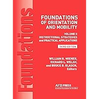 Foundations of Orientation and Mobility: Instructional Strategies and Practical Applications Vol.2 Foundations of Orientation and Mobility: Instructional Strategies and Practical Applications Vol.2 Hardcover