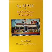 A1 Diner: Real Food, Recipes, and Recollections A1 Diner: Real Food, Recipes, and Recollections Paperback
