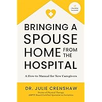 Bringing a Spouse Home From the Hospital: A How-to Manual for New Caregivers Bringing a Spouse Home From the Hospital: A How-to Manual for New Caregivers Paperback